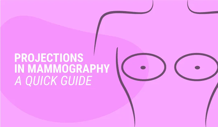 Mammography Projections and Positioning: A Quick Guide