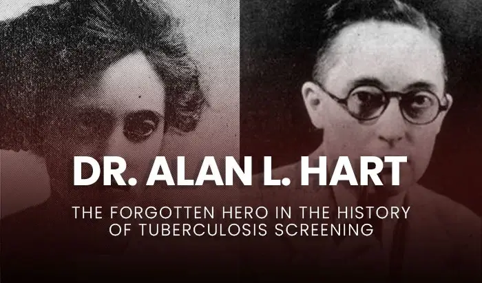 Dr. Alan L. Hart: The forgotten hero in the history of Tuberculosis screening