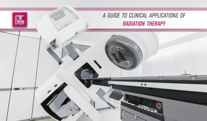 Radiation Therapy Uses: A Guide to Clinical Applications of Radiation Therapy