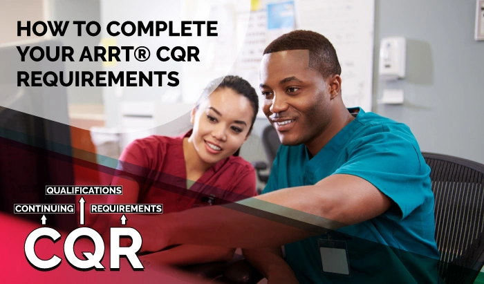 How To Complete Your ARRT® CQR Requirements