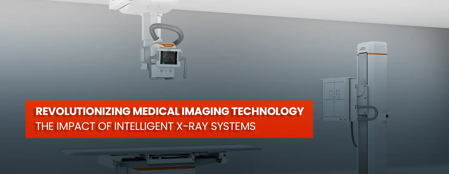 Revolutionizing Medical Imaging Technology: The Impact of Intelligent X-Ray Systems on Workflow and Patient Care