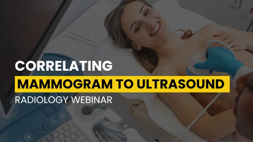 Correlating Mammogram to Ultrasound Webinar Replay